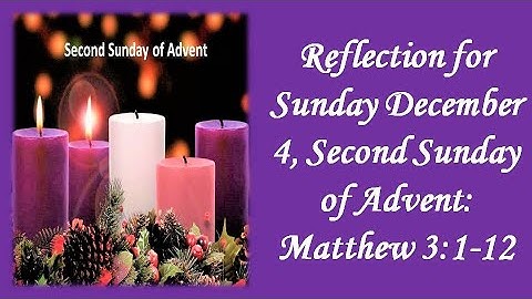 Reflection for Sunday December 4, Second Sunday of Advent: Matthew 3:1-12