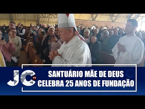 Devotos celebram os 25 anos do Santuário Mãe de Deus em Porto Alegre – JCTV – 19/08/25