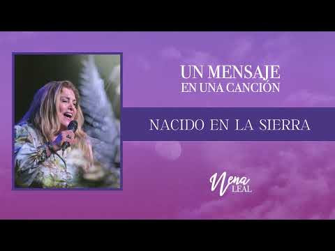 Nacido En La Sierra - Nena Leal - Un Mensaje En Una Canción - Ep 1. Temporada 1