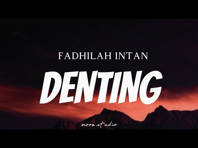 FADHILAH INTAN - Denting ( Lyrics ) class=