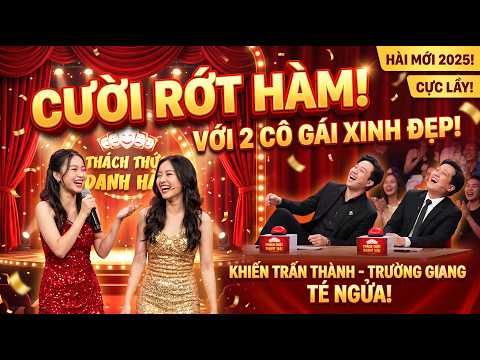 SỐC: 2 Cô Gái Xinh Đẹp Diễn Hài Siêu Bá Đạo Làm Trấn Thành Trường Giang TÉ NGỬA - Hài Hay 2026