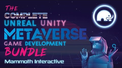 The Complete Unity/Unreal METAVERSE Game Development Bundle