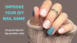 15 quick tips on how to improve your at home nail game | dip powder edition