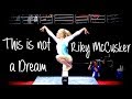 Riley McCusker II This is not a Dream