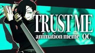 TRUST ME | OC | Animation meme