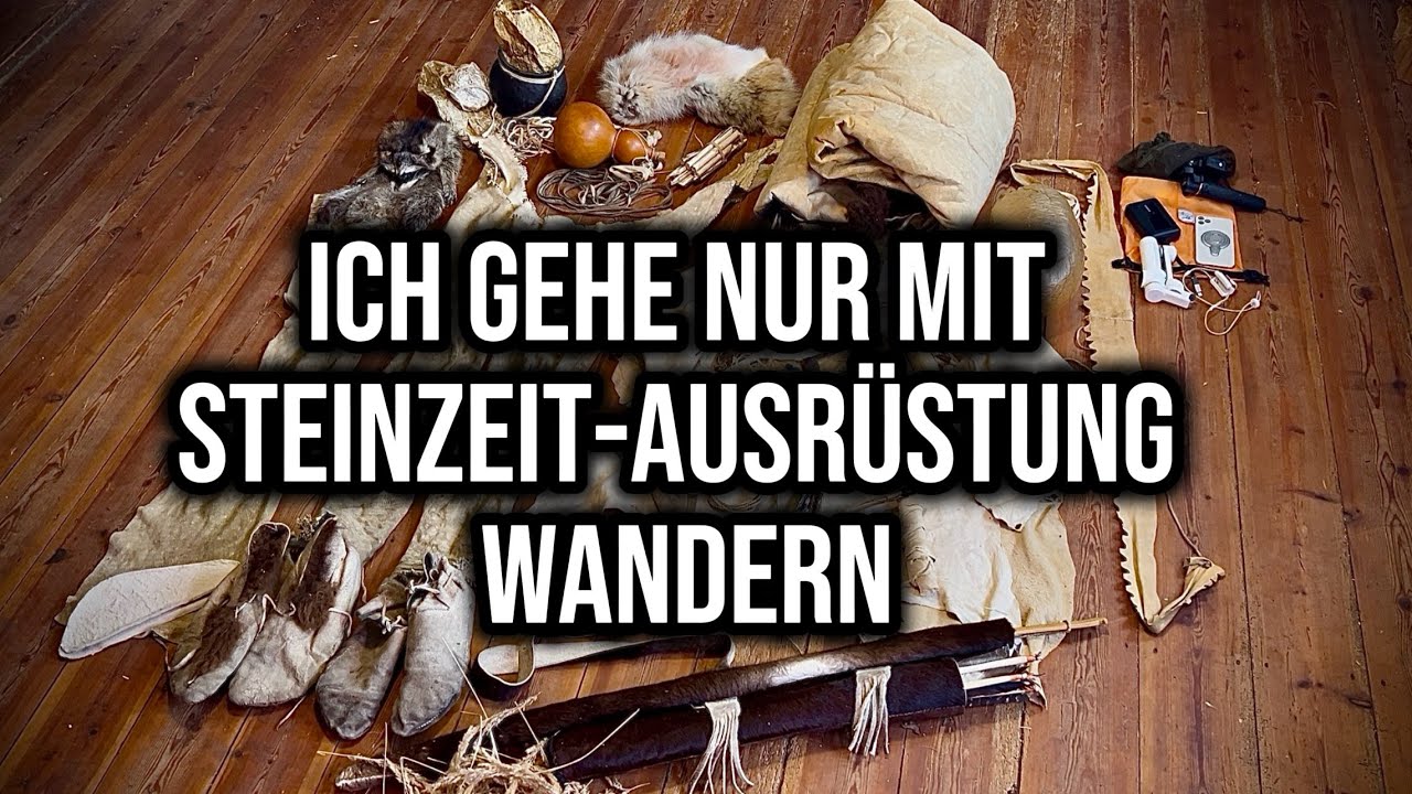 Ich gehe nur mit Steinzeit-Ausrüstung wandern - Vorstellung der Ausrüstung