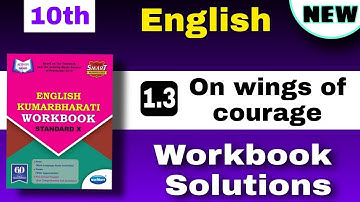 Class 10 - English - 1.3 on wings of courage workbook - On wings of courage workbook question answer