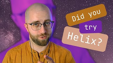 Helix overview, with Rust examples