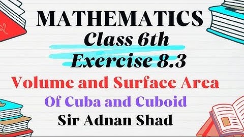 Class 6 Math | Exercise 8.3 | Volume and Surface Area of Cube and Cuboid | Explained