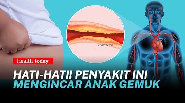 Bahaya Obesitas atau Kegemukan pada Anak, Ini TIPS Mengurangi Berat Badannya | Health Today #128