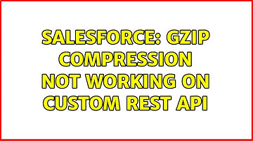 Salesforce: gzip Compression not working on custom REST API