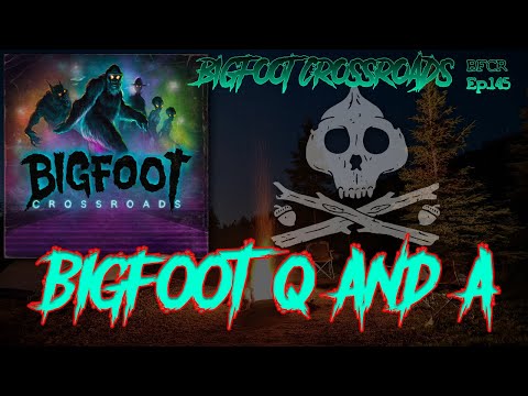 Bigfoot Q and A - Bigfoot Crossroads Ep. 145