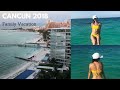 Cancun Family Travel Vlog 2018