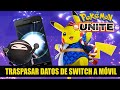 Cómo traspasar tu cuenta de POKÉMON UNITE de Nintendo Switch a móvil