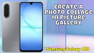 How to Create A Photo Collage In Picture Gallery Samsung Galaxy A18 2026 (Step-by-Step Guide)