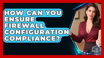 How Can You Ensure Firewall Configuration Compliance? - SecurityFirstCorp.com