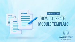 What is Module Template in Workstair? and How to Create it?