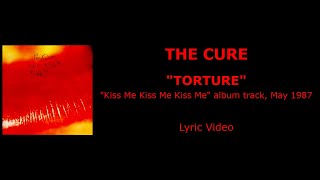 Video thumbnail of "THE CURE “Torture” — album track, 1987 (Lyric Video)"