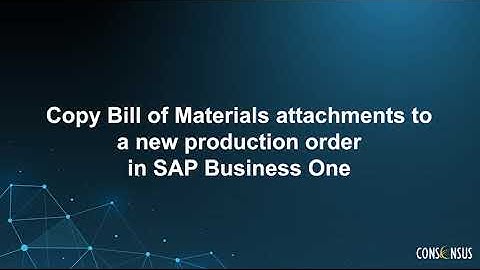 Copy BoM Attachments to Production Order in SAP Business One