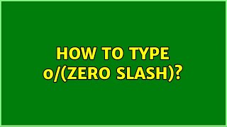 How to type 0/(zero slash)? (2 Solutions!!) Profile