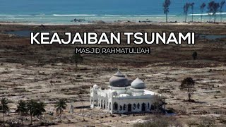 Keajaiban Masjid Rahmatullah Lampuuk Saat Terjadi Tsunami Aceh 26 Desember 2004