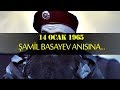 14 Ocak 1965 - Şamil Basayev Anısına...