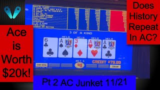 Ace Worth $20k... Again???(Part 2)(AC Junket)(Video Poker)(Nov. 2021 Junket Highlights)(S6:P2)