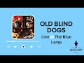 Old blind dogs live at the blue lamp