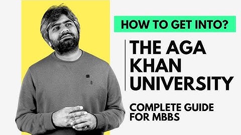 How to get into The AGA Khan University for MBBS? | Complete Guide