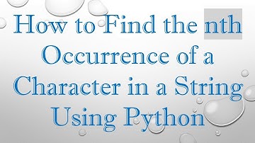 How to Find the nth Occurrence of a Character in a String Using Python