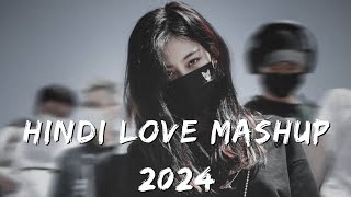 HINDI LOVE MASHUP 2024 || Bollywood Latest Songs || Best of Jubin Nautiyal || Arijit Singh