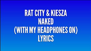 Rat City & Kiesza - Naked (With MyHeadphones On) lyrics Resimi