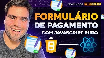 Aprenda Criar um FORMULÁRIO DE PAGAMENTO com Javascript PURO E Converta para ReactJS