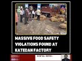 Massive Food Safety Violations Found at Katedan Factory