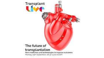 The Future of Transplantation - New medicines and technologies to improve outcomes