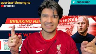 🔥 HERE WE GO !! ARNE SLOT - NEW LIVERPOOL MANAGER | sportswithmongha