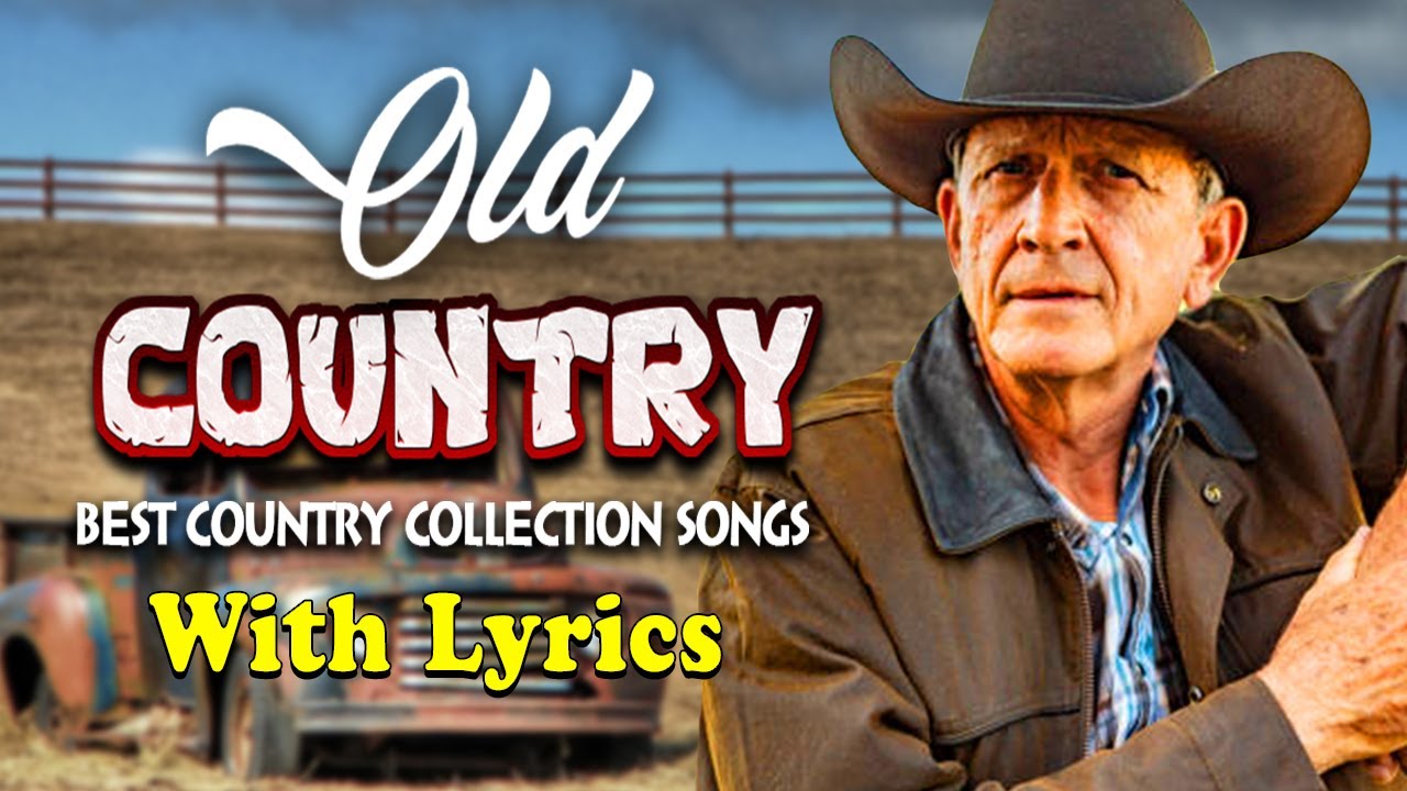 Greatest Hits Classic Country Songs Of All Time With Lyrics 🤠 The Best ...