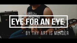 Thy Art Is Murder - Eye For An Eye (Guitar Cover)