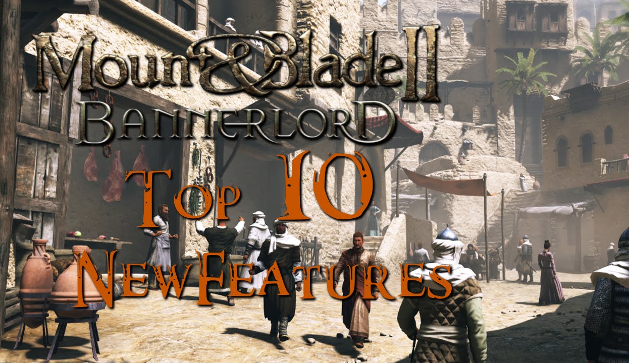 Mount Blade Ii Bannerlord Top 10 New Features Youtube