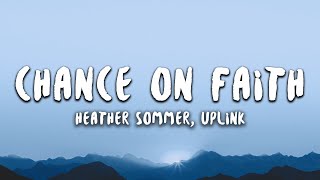 Heather Sommer \u0026 Uplink - Chance On Faith (Lyrics)