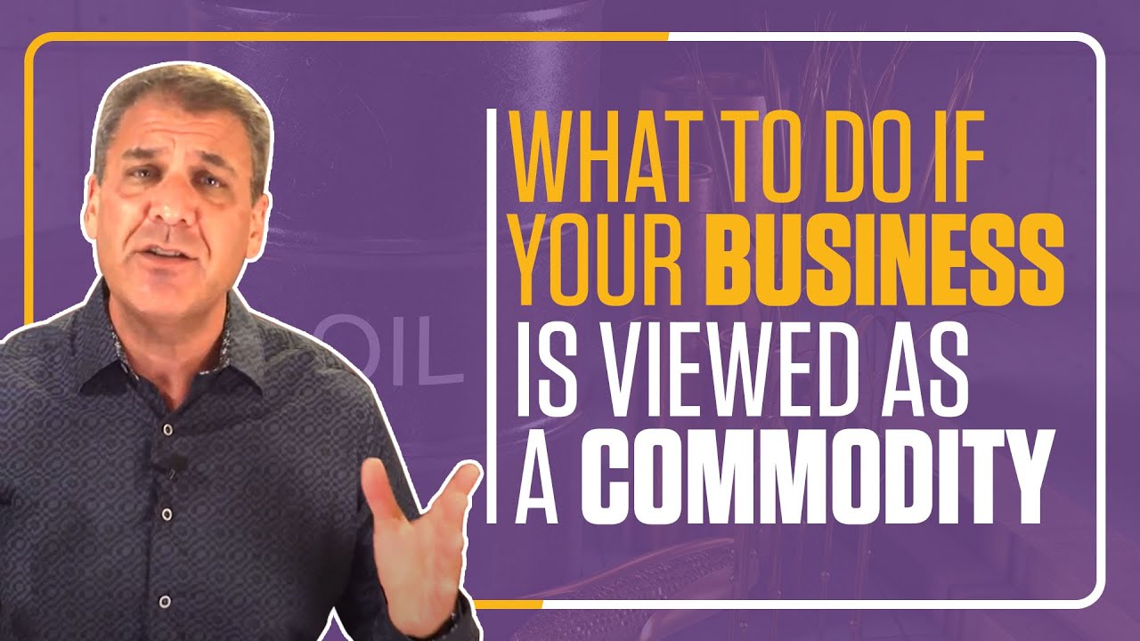 What to Do if Your Business is Viewed as a Commodity