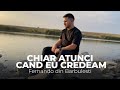 Fernando din Barbulesti - Chiar atunci cand eu credeam [ Clip Oficial 2023 ]