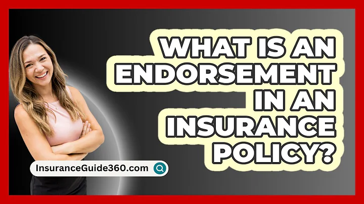 What Is An Endorsement In An Insurance Policy? - InsuranceGuide360.com