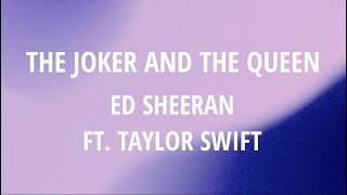 Ed Sheeran - The Joker And The Queen (Lyrics) feat. Taylor Swift