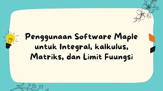 Menyelesaikan Soal Integral, Kalkulus, dan Limit Fungsi dengan Software Maple 18 screenshot 3