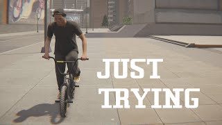 BMX STREETS - Just Trying