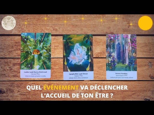 QUEL ÉVÉNEMENT VA DÉCLENCHER L'ACCUEIL DE TON ÊTRE ? ✨🔮 class=