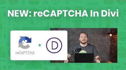 How To Set Up Google reCAPTCHA v3 In The Divi Contact Form and Email Optin Module