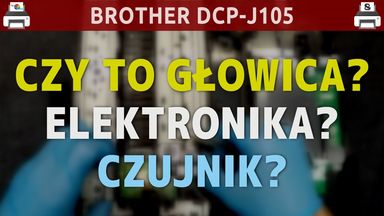 BROTHER DCP-J105 🖨️ Czy to głowica? Elektronika? Czujnik? Co to?