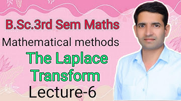 L-6 B.Sc.2nd year B.Sc.3rd Sem Maths The Laplace Transform Mathematical methods Jitendra kumar